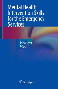 Title: Mental Health: Intervention Skills for the Emergency Services, Author: Tricia Scott