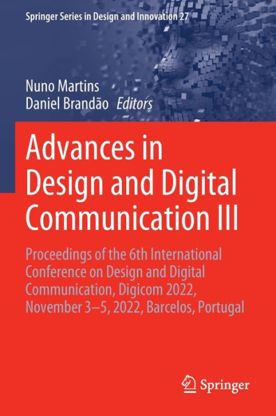 Advances Design and Digital Communication III: Proceedings of the 6th International Conference on Communication, Digicom 2022, November 3-5, Barcelos, Portugal