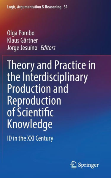 Theory and Practice in the Interdisciplinary Production and Reproduction of Scientific Knowledge: ID in the XXI Century