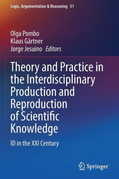 Theory and Practice the Interdisciplinary Production Reproduction of Scientific Knowledge: ID XXI Century