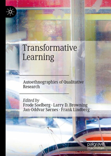 Transformative Learning: Autoethnographies of Qualitative Research
