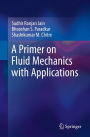 A Primer on Fluid Mechanics with Applications