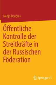 Title: ï¿½ffentliche Kontrolle der Streitkrï¿½fte in der Russischen Fï¿½deration, Author: Nadja Douglas