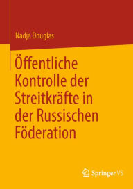 Title: Öffentliche Kontrolle der Streitkräfte in der Russischen Föderation, Author: Nadja Douglas