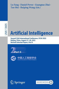 Title: Artificial Intelligence: Second CAAI International Conference, CICAI 2022, Beijing, China, August 27-28, 2022, Revised Selected Papers, Part II, Author: Lu Fang
