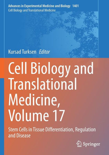 Cell Biology and Translational Medicine, Volume 17: Stem Cells Tissue Differentiation, Regulation Disease