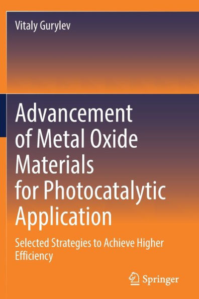 Advancement of Metal Oxide Materials for Photocatalytic Application: Selected Strategies to Achieve Higher Efficiency