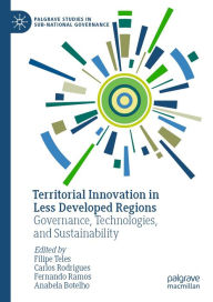 Title: Territorial Innovation in Less Developed Regions: Governance, Technologies, and Sustainability, Author: Filipe Teles