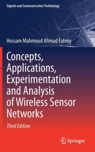 Title: Concepts, Applications, Experimentation and Analysis of Wireless Sensor Networks, Author: Hossam Mahmoud Ahmad Fahmy