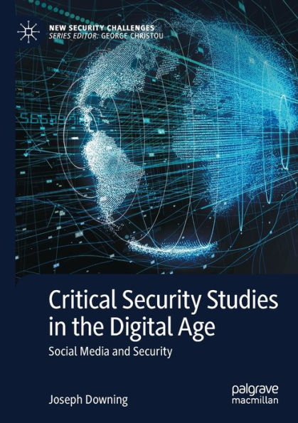 Critical Security Studies the Digital Age: Social Media and