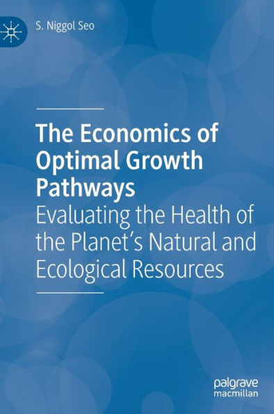 the Economics of Optimal Growth Pathways: Evaluating Health Planet's Natural and Ecological Resources