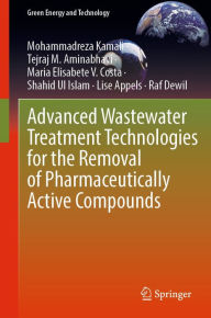 Title: Advanced Wastewater Treatment Technologies for the Removal of Pharmaceutically Active Compounds, Author: Mohammadreza Kamali