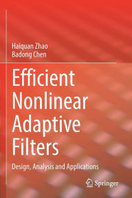 Title: Efficient Nonlinear Adaptive Filters: Design, Analysis and Applications, Author: Haiquan Zhao