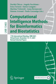 Title: Computational Intelligence Methods for Bioinformatics and Biostatistics: 17th International Meeting, CIBB 2021, Virtual Event, November 15-17, 2021, Revised Selected Papers, Author: Davide Chicco