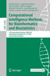 Title: Computational Intelligence Methods for Bioinformatics and Biostatistics: 17th International Meeting, CIBB 2021, Virtual Event, November 15-17, 2021, Revised Selected Papers, Author: Davide Chicco