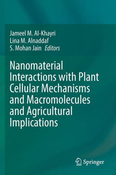 Nanomaterial Interactions with Plant Cellular Mechanisms and Macromolecules Agricultural Implications