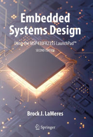 Title: Embedded Systems Design using the MSP430FR2355 LaunchPadT, Author: Brock J. LaMeres