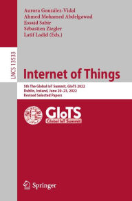 Title: Internet of Things: 5th The Global IoT Summit, GIoTS 2022, Dublin, Ireland, June 20-23, 2022, Revised Selected Papers, Author: Aurora González-Vidal