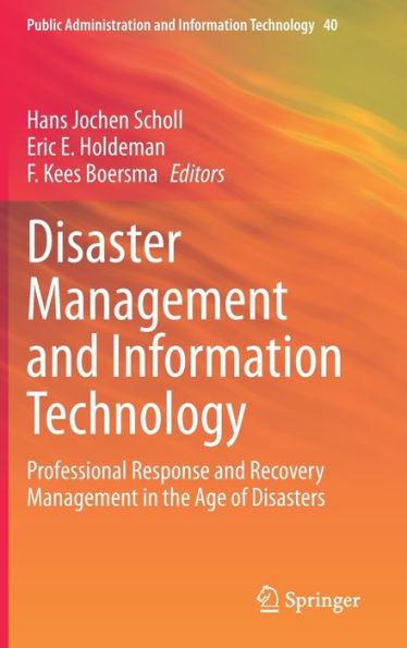 Disaster Management and Information Technology: Professional Response Recovery the Age of Disasters