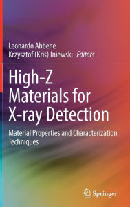 Title: High-Z Materials for X-ray Detection: Material Properties and Characterization Techniques, Author: Leonardo Abbene