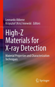 Title: High-Z Materials for X-ray Detection: Material Properties and Characterization Techniques, Author: Leonardo Abbene