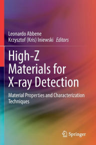 Title: High-Z Materials for X-ray Detection: Material Properties and Characterization Techniques, Author: Leonardo Abbene