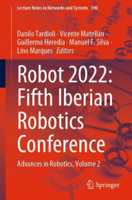Title: ROBOT2022: Fifth Iberian Robotics Conference: Advances in Robotics, Volume 2, Author: Danilo Tardioli