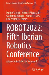 Title: ROBOT2022: Fifth Iberian Robotics Conference: Advances in Robotics, Volume 1, Author: Danilo Tardioli