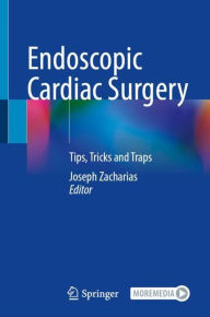 Free online books no download read online Endoscopic Cardiac Surgery: Tips, Tricks and Traps by Joseph Zacharias in English iBook 9783031211034