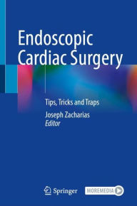 Ebook pdf download francais Endoscopic Cardiac Surgery: Tips, Tricks and Traps by Joseph Zacharias