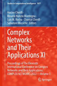 Title: Complex Networks and Their Applications XI: Proceedings of The Eleventh International Conference on Complex Networks and Their Applications: COMPLEX NETWORKS 2022 - Volume 1, Author: Hocine Cherifi