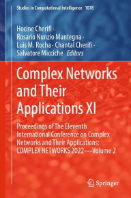 Title: Complex Networks and Their Applications XI: Proceedings of The Eleventh International Conference on Complex Networks and their Applications: COMPLEX NETWORKS 2022 - Volume 2, Author: Hocine Cherifi