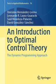 Title: An Introduction to Optimal Control Theory: The Dynamic Programming Approach, Author: Onésimo Hernández-Lerma