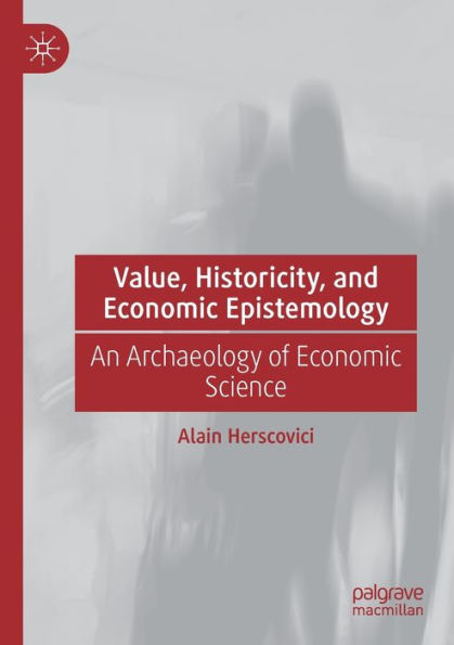 Value, Historicity, and Economic Epistemology: An Archaeology of Science