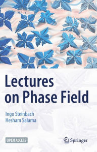 Title: Lectures on Phase Field, Author: Ingo Steinbach