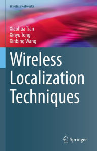 Title: Wireless Localization Techniques, Author: Xiaohua Tian