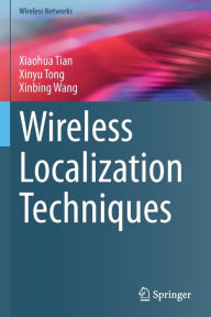 Title: Wireless Localization Techniques, Author: Xiaohua Tian