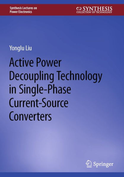 Active Power Decoupling Technology in Single-Phase Current-Source Converters