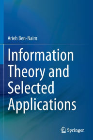 Title: Information Theory and Selected Applications, Author: Arieh Ben-Naim