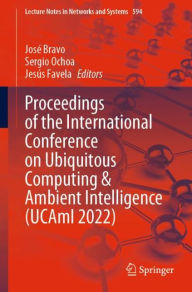 Title: Proceedings of the International Conference on Ubiquitous Computing & Ambient Intelligence (UCAmI 2022), Author: Josï Bravo