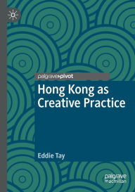 Title: Hong Kong as Creative Practice, Author: Eddie Tay