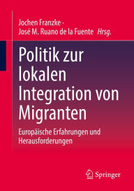 Title: Politik zur lokalen Integration von Migranten: Europäische Erfahrungen und Herausforderungen, Author: Jochen Franzke