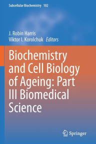 Title: Biochemistry and Cell Biology of Ageing: Part III Biomedical Science, Author: J. Robin Harris