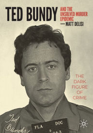 Search books download free Ted Bundy and The Unsolved Murder Epidemic: The Dark Figure of Crime RTF PDF iBook in English