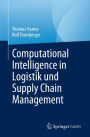 Computational Intelligence in Logistik und Supply Chain Management