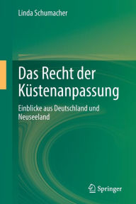 Title: Das Recht der Küstenanpassung: Einblicke aus Deutschland und Neuseeland, Author: Linda Schumacher