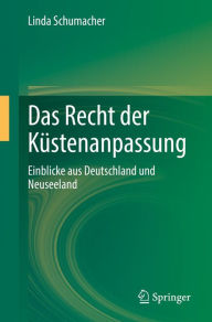 Title: Das Recht der Küstenanpassung: Einblicke aus Deutschland und Neuseeland, Author: Linda Schumacher
