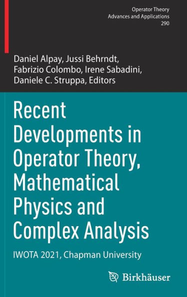 Recent Developments Operator Theory, Mathematical Physics and Complex Analysis: IWOTA 2021, Chapman University