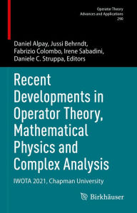 Title: Recent Developments in Operator Theory, Mathematical Physics and Complex Analysis: IWOTA 2021, Chapman University, Author: Daniel Alpay