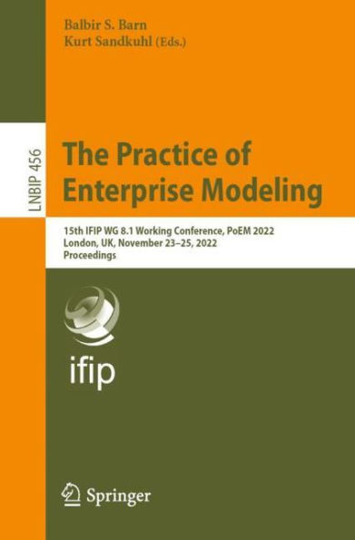 The Practice of Enterprise Modeling: 15th IFIP WG 8.1 Working Conference, PoEM 2022, London, UK, November 23-25, 2022, Proceedings